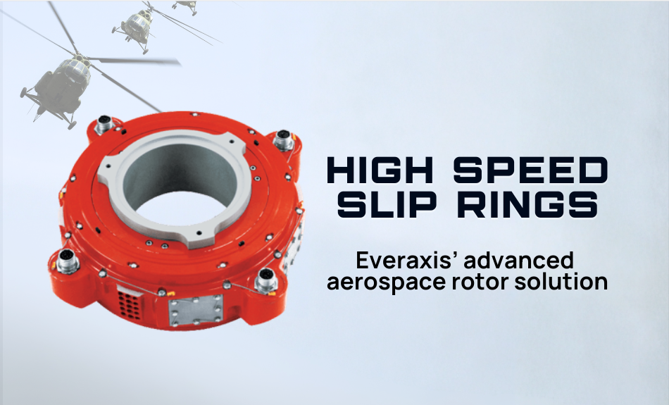 High Speed Slip Rings Everaxis’ Aerospace Rotor Solution